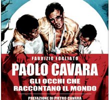 Paolo Cavara. Gli occhi che raccontano il mondo