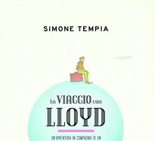 In viaggio con Lloyd. Un'avventura in compagnia di un maggiordomo immaginario