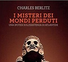 I misteri dei mondi perduti. Una ipotesi sull'esistenza di Atlantide