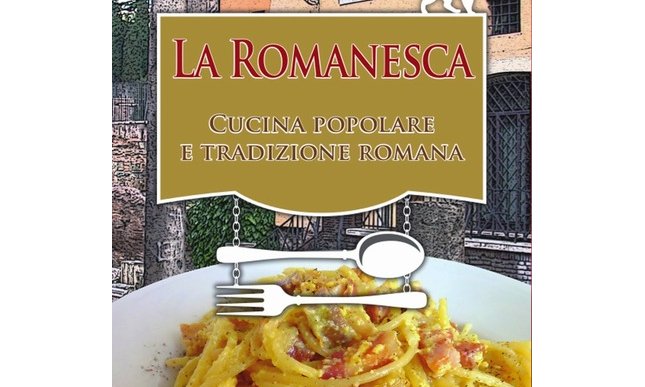 La Romanesca. Cucina Popolare & Tradizione Romana: intervista allo scrittore Francesco Duscio