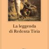 La leggenda di Redenta Tiria