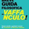 Breve guida filosofica al vaffanculo! Swear words e gestacci osceni da Aristofane a Maurizio Cattelan