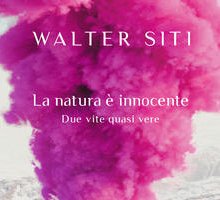 La natura è innocente. Due vite quasi vere