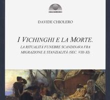 I Vichinghi e la morte. La ritualità funebre scandinava fra migrazione e stanzialità