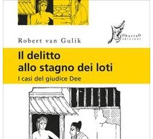 Il delitto allo stagno dei loti. I casi del giudice Dee