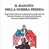 Il bandito della guerra fredda