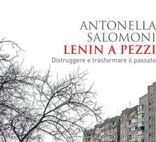 Lenin a pezzi. Distruggere e trasformare il passato