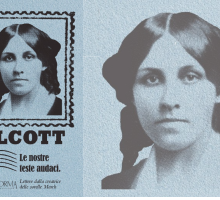 Le nostre teste audaci: le lettere inedite di Louisa May Alcott