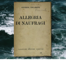 “Allegria di naufragi”: testo, significato e analisi della poesia di Ungaretti