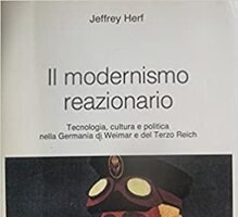 Il modernismo reazionario. Tecnologia, cultura e politica nella Germania di Weimar e del Terzo Reich