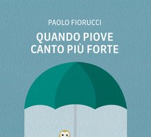 Quando piove canto più forte