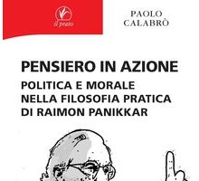 Pensiero in azione. Politica e morale nella filosofia pratica di Raimon Panikkar