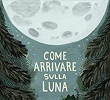 Come arrivare sulla luna