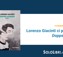 Doppelgänger: Lorenzo Giacinti ci presenta il suo romanzo d'esordio