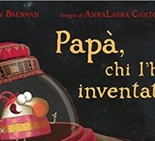 Papà, chi l'ha inventato?