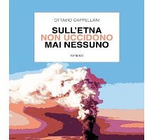 Sull'Etna non uccidono mai nessuno