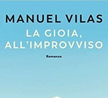 La gioia, all'improvviso