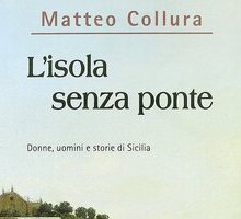 L'isola senza ponte. Donne, uomini e storie di Sicilia