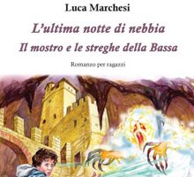 L'ultima notte di nebbia. Il mostro e le streghe della Bassa