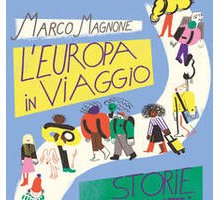 L'Europa in viaggio. Storie di ponti e di muri