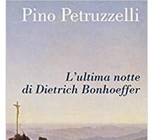 L'ultima notte di Dietrich Bonhoeffer