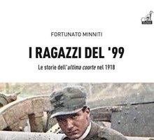 I ragazzi del '99. Le storie dell'ultima coorte nel 1918