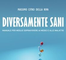 Diversamente sani. Manuale per meglio sopravvivere ai medici e alle malattie