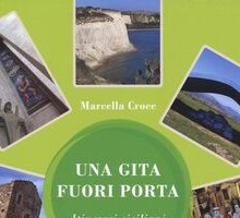 Una gita fuori porta. Itinerari siciliani insoliti