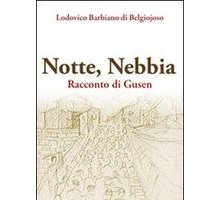 Notte, Nebbia. Racconto di Gusen - Lodovico Barbiano