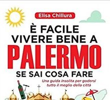 È facile vivere bene a Palermo se sai cosa fare