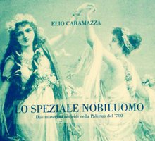 Lo speziale nobiluomo. Due misteriosi omicidi nella Palermo del '700