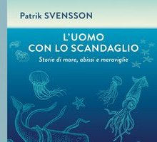 L'uomo con lo scandaglio. Storie di mare, abissi e meraviglie