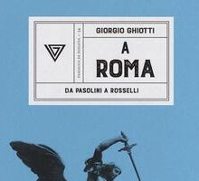 A Roma. Da Pasolini a Rosselli