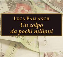 Un colpo da pochi milioni