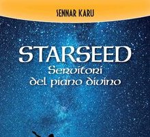 Starseed. Servitori del piano divino