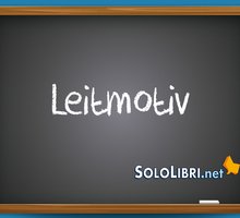 Leitmotiv: che significa e quando si usa?