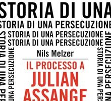 Il processo di Julian Assange. Storia di una persecuzione