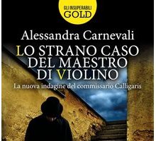 Lo strano caso del maestro di violino. Un nuovo caso del commissario Calligaris 