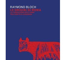 Le origini di Roma. La fondazione dell'Urbe tra verità e leggenda