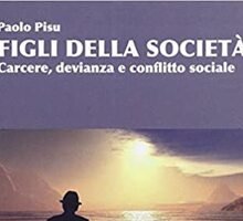 Figli della società. Carcere, devianza e conflitto sociale