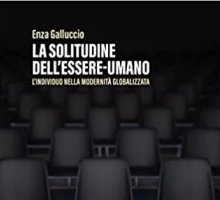 La solitudine dell'essere-umano. L'individuo nella modernità globalizzata