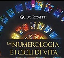 La numerologia e i cicli di vita. I segreti della linea del tempo che unisce passato, presente e futuro