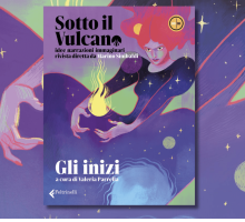 “Sotto il vulcano. Gli inizi”: il nuovo numero della rivista a cura di Valeria Parrella