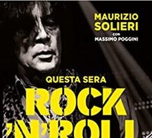 Questa sera rock'n'roll. La mia vita tra un assolo e un sogno