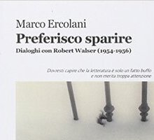 Preferisco sparire. Dialoghi con Robert Walser (1954-1956)