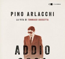 Addio Cosa Nostra. La vita di Tommaso Buscetta 