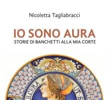 Io sono Aura. Storie di banchetti alla mia corte