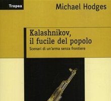 Kalashnikov, il fucile del popolo. Scenari di un'arma senza frontiere