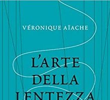 L'arte della lentezza. Trovare il tempo per sé in un mondo sempre in corsa