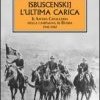 Isbuscenskij. L'ultima carica. Il Savoia Cavalleria nella campagna di Russia (1941-1942)